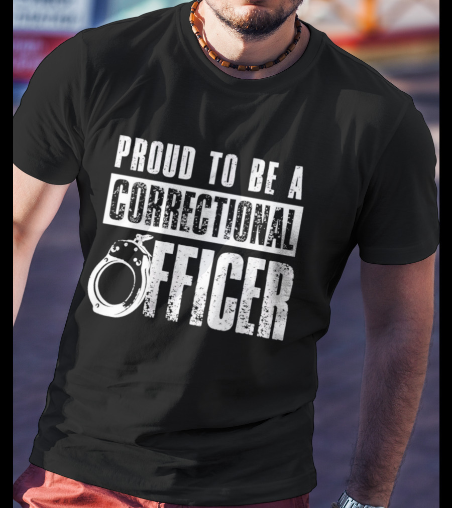 Proud To Be A Correctional Officer Handcuffs T-Shirt