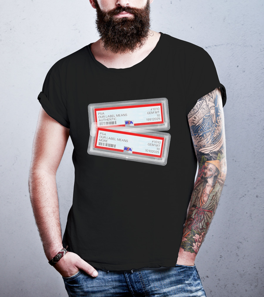 PSA Our Label Means Authentic Gem MT 10 10102025 19912025 T-Shirt