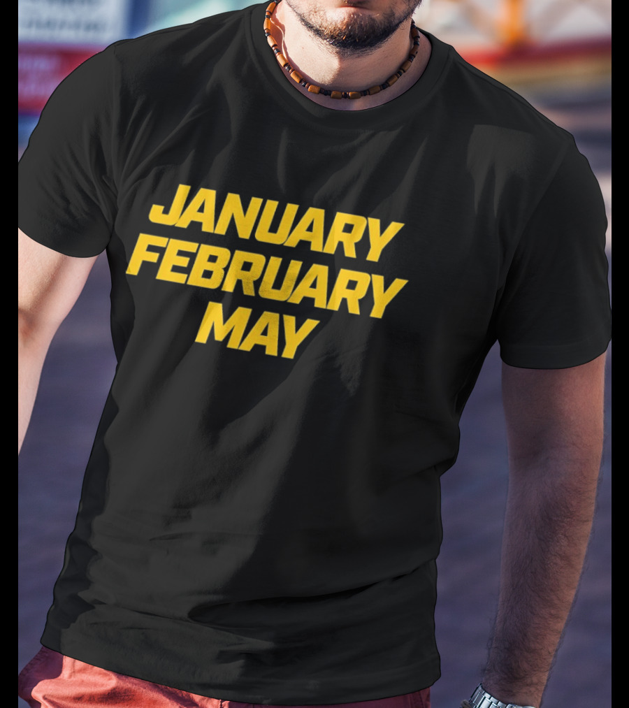 January February May Michigan Wolverines Basketball March Madness T-Shirt