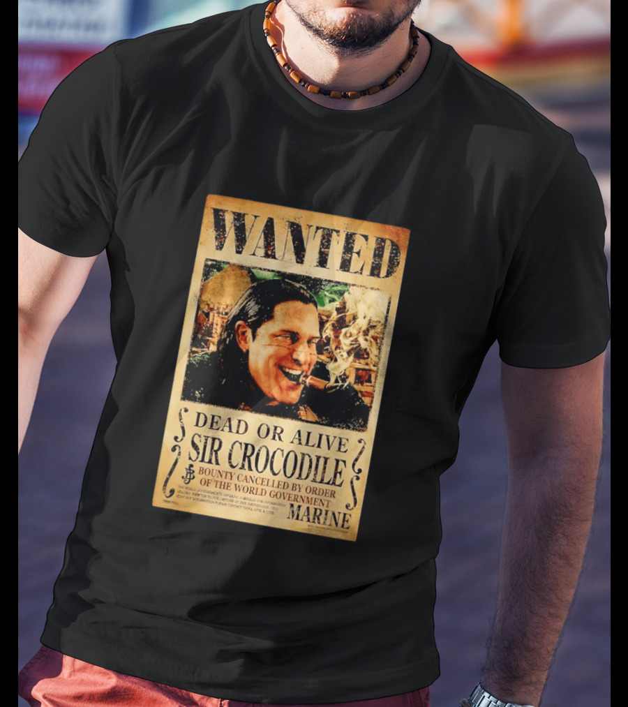Wanted Dead Or Alive Sir Crocodile Bounty Cancelled By Order Of The World Government Marine T-Shirt