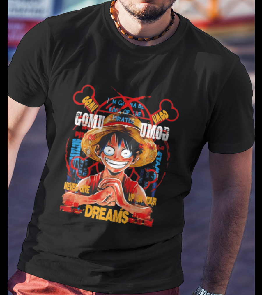 Monkey D Luffy Straw Hat Pirates Never Give Up On Your Dreams Power Of Pirate King T-Shirt