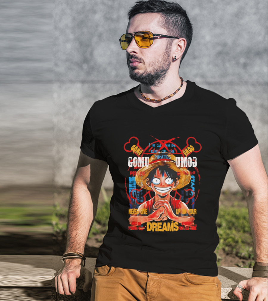 Monkey D Luffy Straw Hat Pirates Never Give Up On Your Dreams Power Of Pirate King T-Shirt
