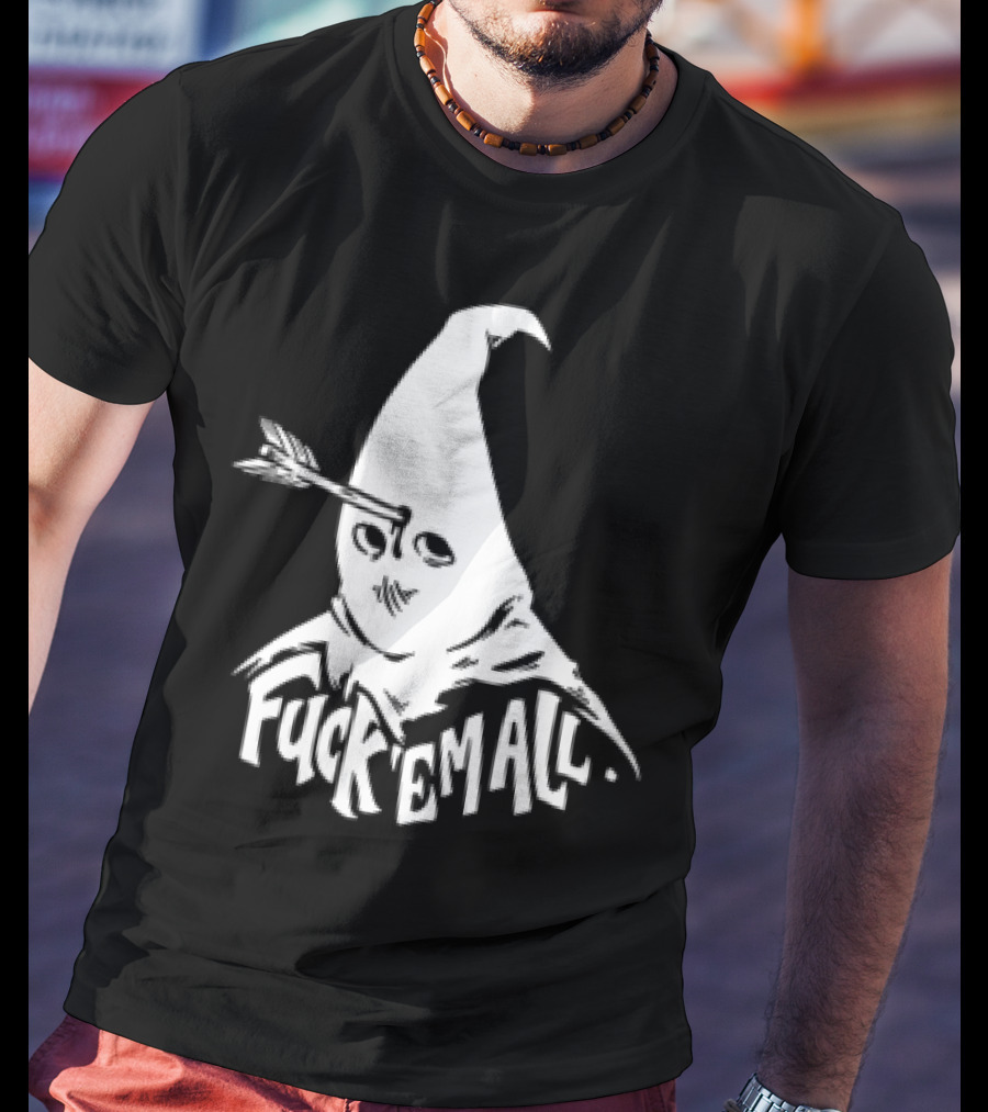 Roguescreenprint Fuck Em All Pointy Hooded Figure Arrow T-Shirt