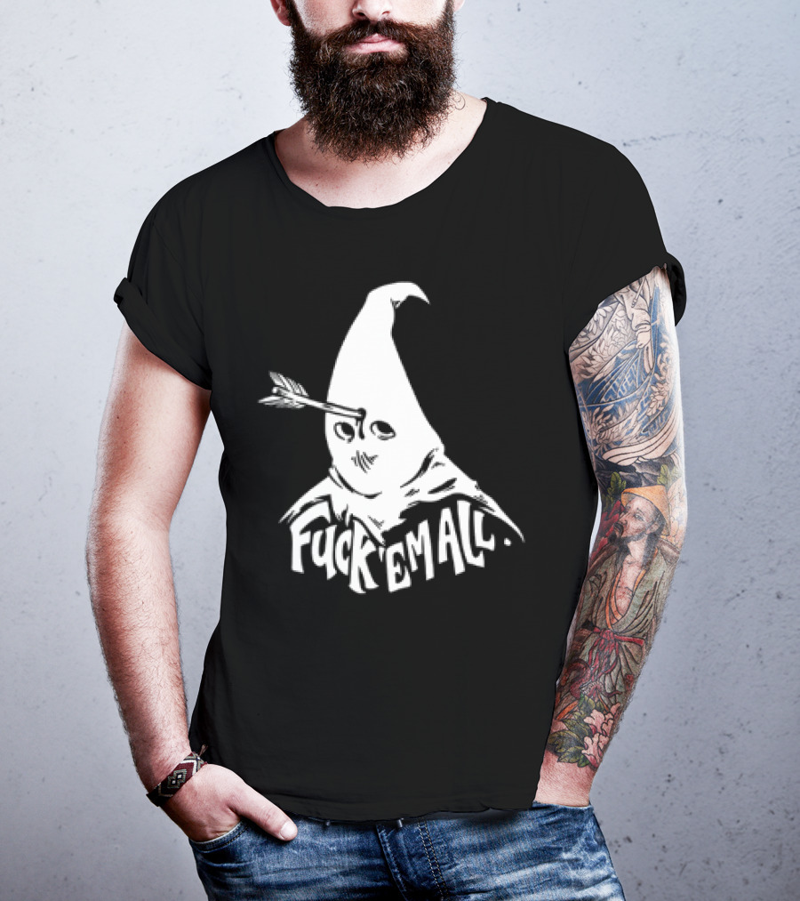 Roguescreenprint Fuck Em All Pointy Hooded Figure Arrow T-Shirt
