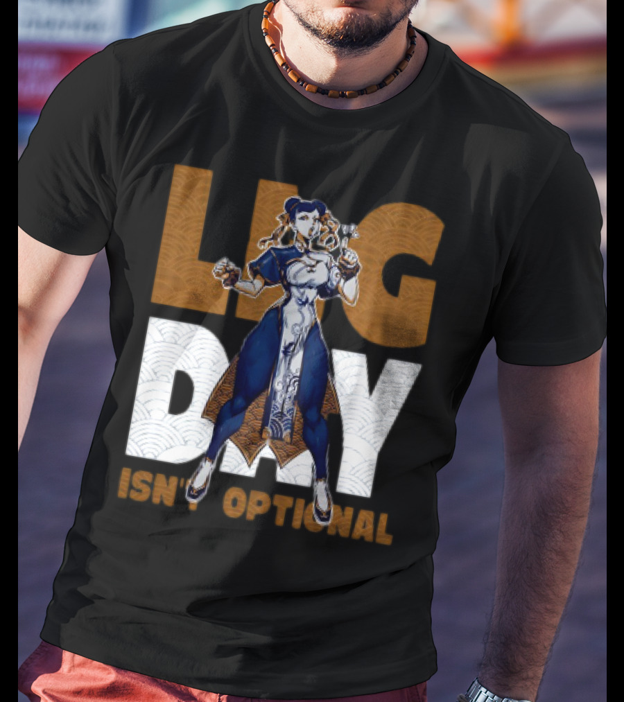 Ten O.Gg Street Fighter Chun-Li Leg Day Isn’t Optional T-Shirt