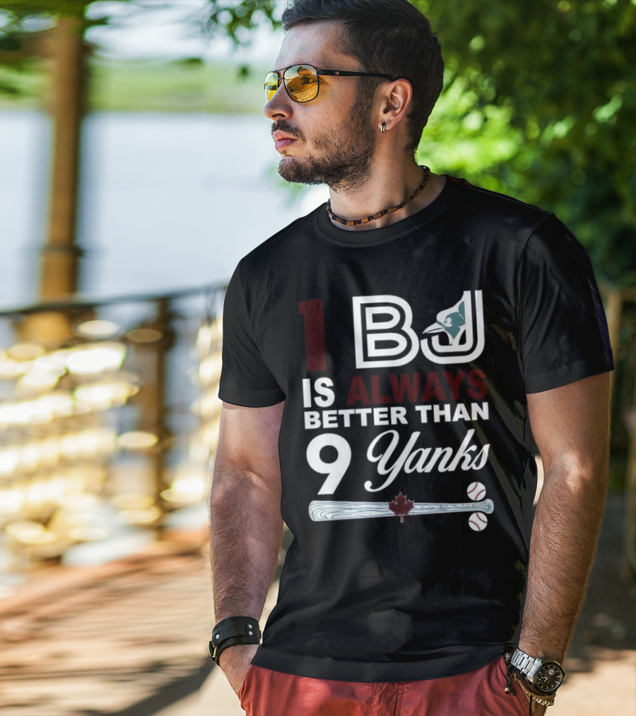 Toronto Blue Jays 1 BJ Always Better Than 9 Yanks Maple Leaf Baseball Bat T-Shirt