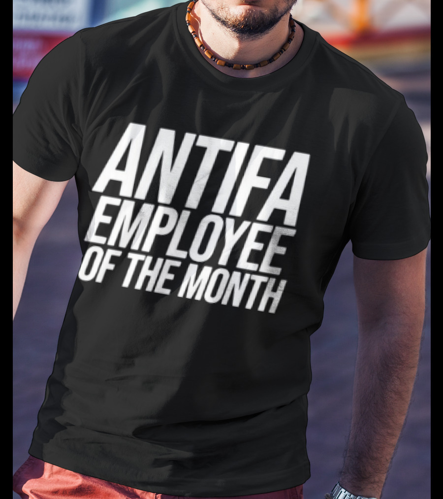 ANTIFA Employee Of The Month Bold White Text T-Shirt