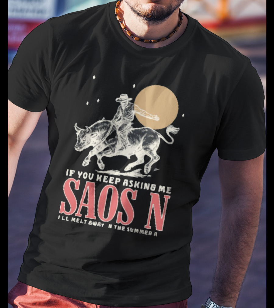 Saosin Rodeo Cowboy Moon If You Keep Asking Me T-Shirt