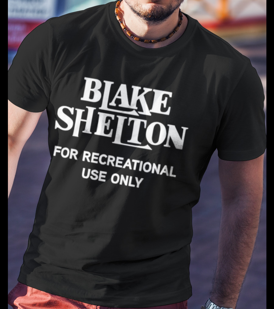 Blake Shelton For Recreational Use Only T-Shirt