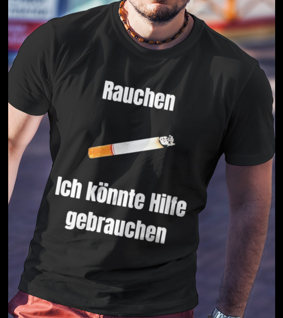 Rauchen Ich Könnte Hilfe Gebrauchen Burning Cigarette T-Shirt
