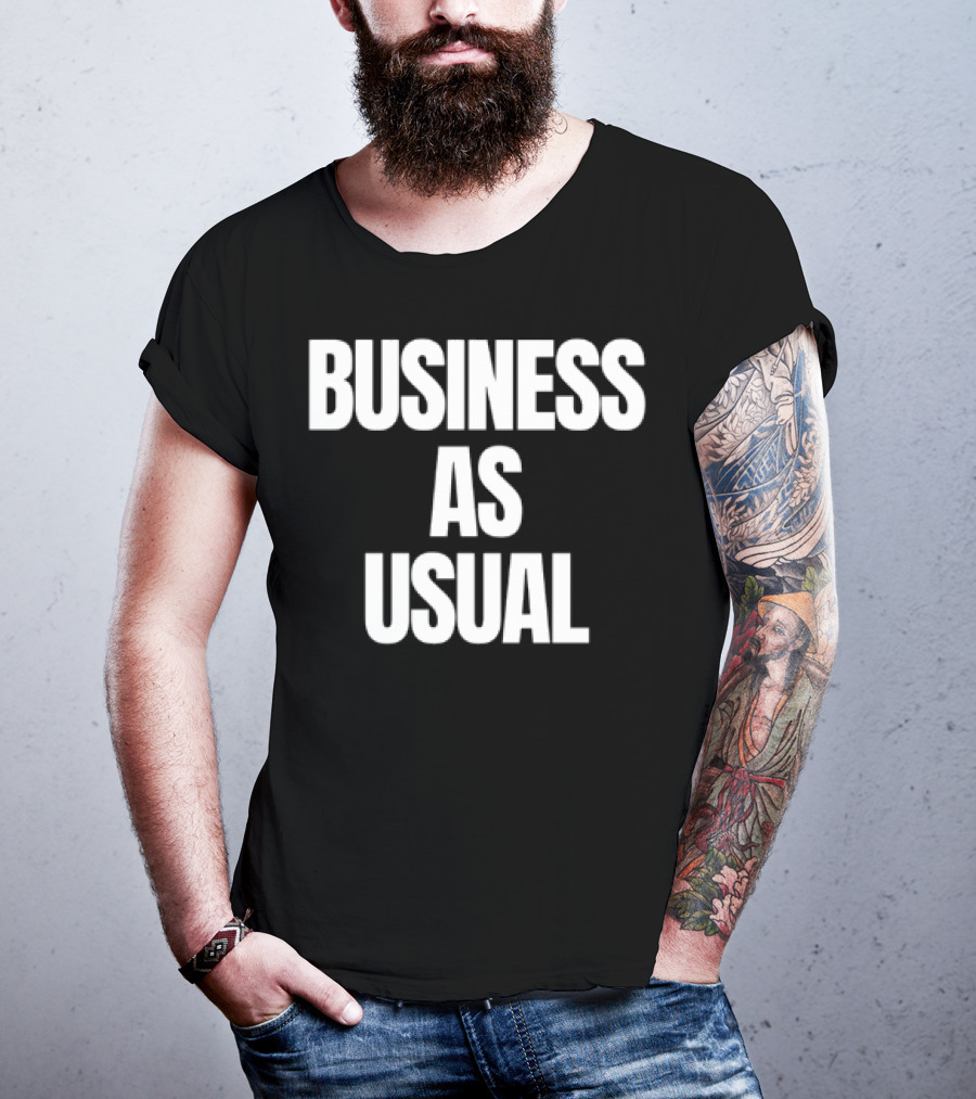 BUSINESS AS USUAL T-Shirt