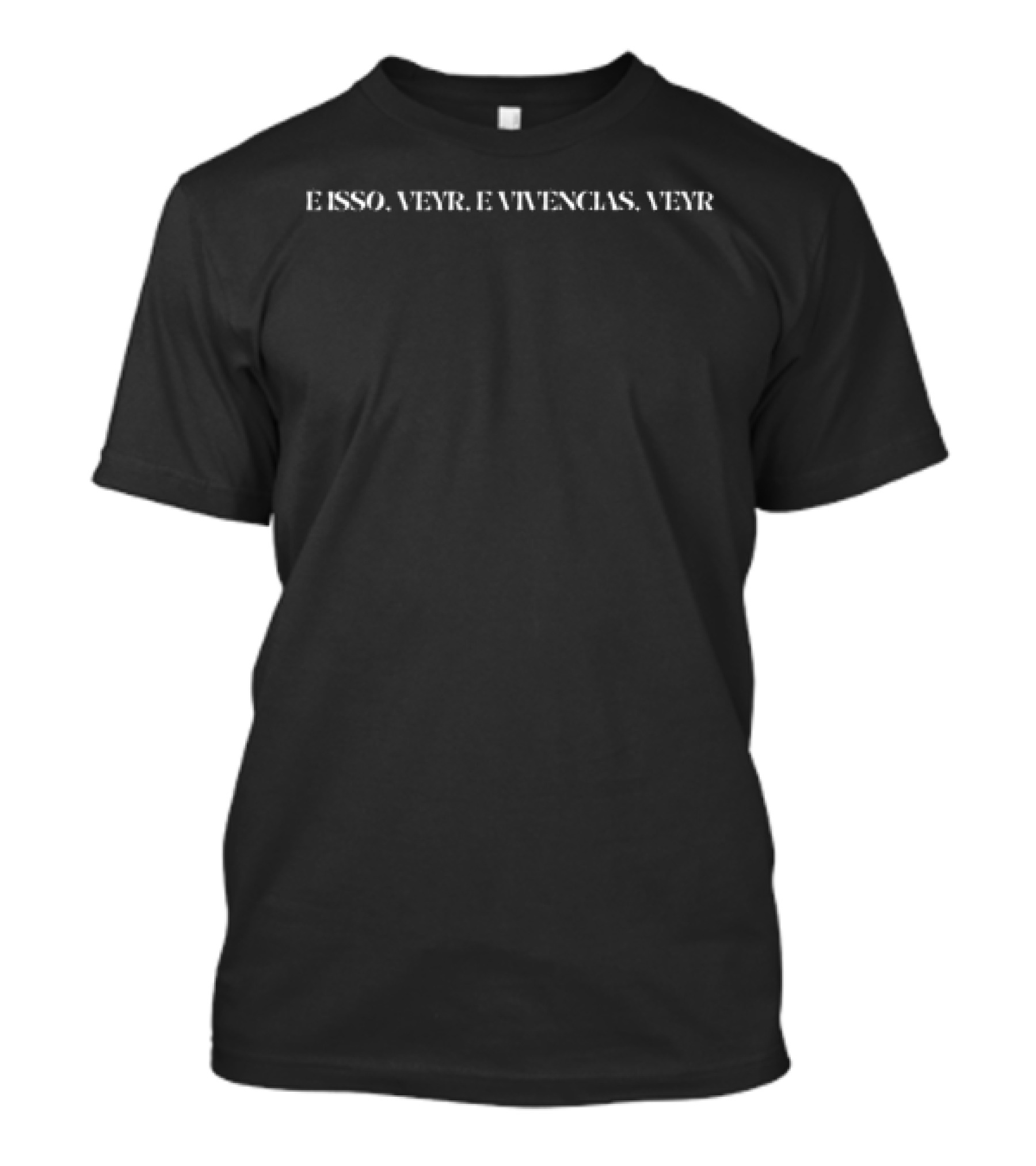 É Isso Veyr É Vivências Veyr Frase Humor Brasil T-Shirt