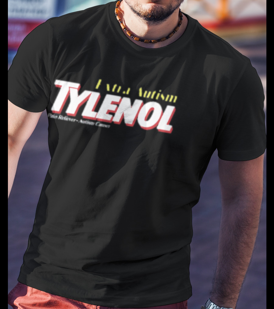 Extra Autism Tylenol Acetaminophen Causer Pain Reliever T-Shirt