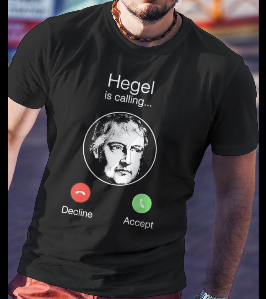 Hegel Is Calling Decline Accept T-Shirt