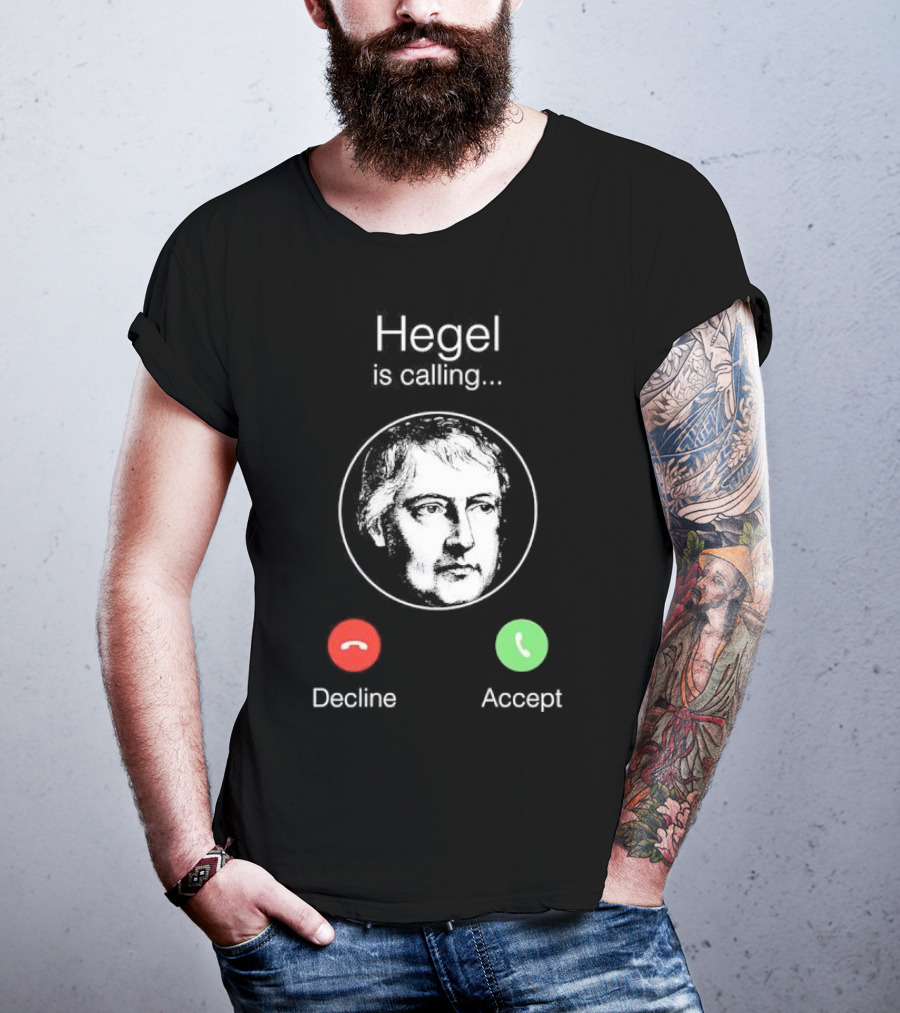 Hegel Is Calling Decline Accept T-Shirt