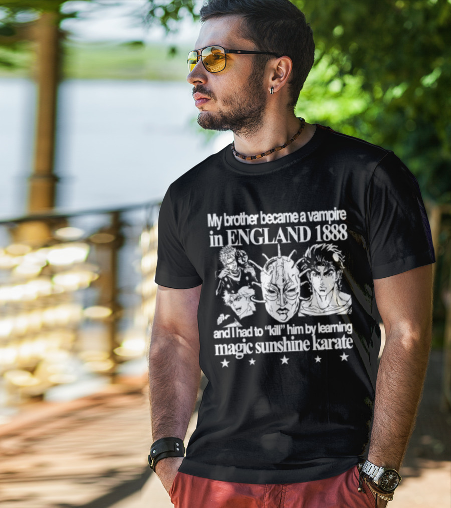 My Brother Became A Vampire In England 1888 Learned Magic Sunshine Karate T-Shirt