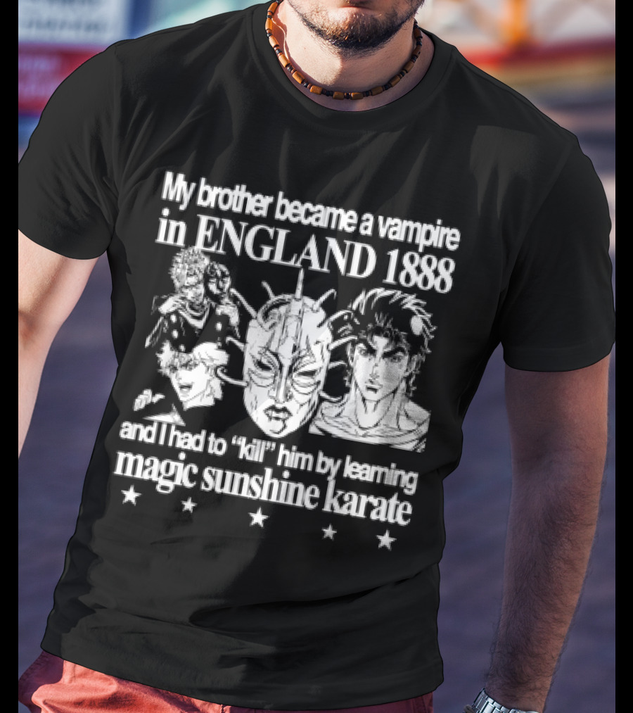 My Brother Became A Vampire In England 1888 Learned Magic Sunshine Karate T-Shirt