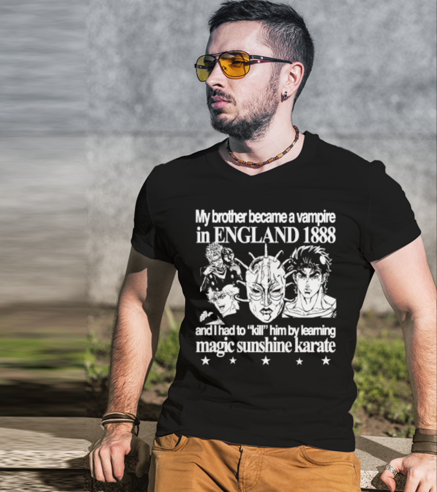 My Brother Became A Vampire In England 1888 Learned Magic Sunshine Karate T-Shirt
