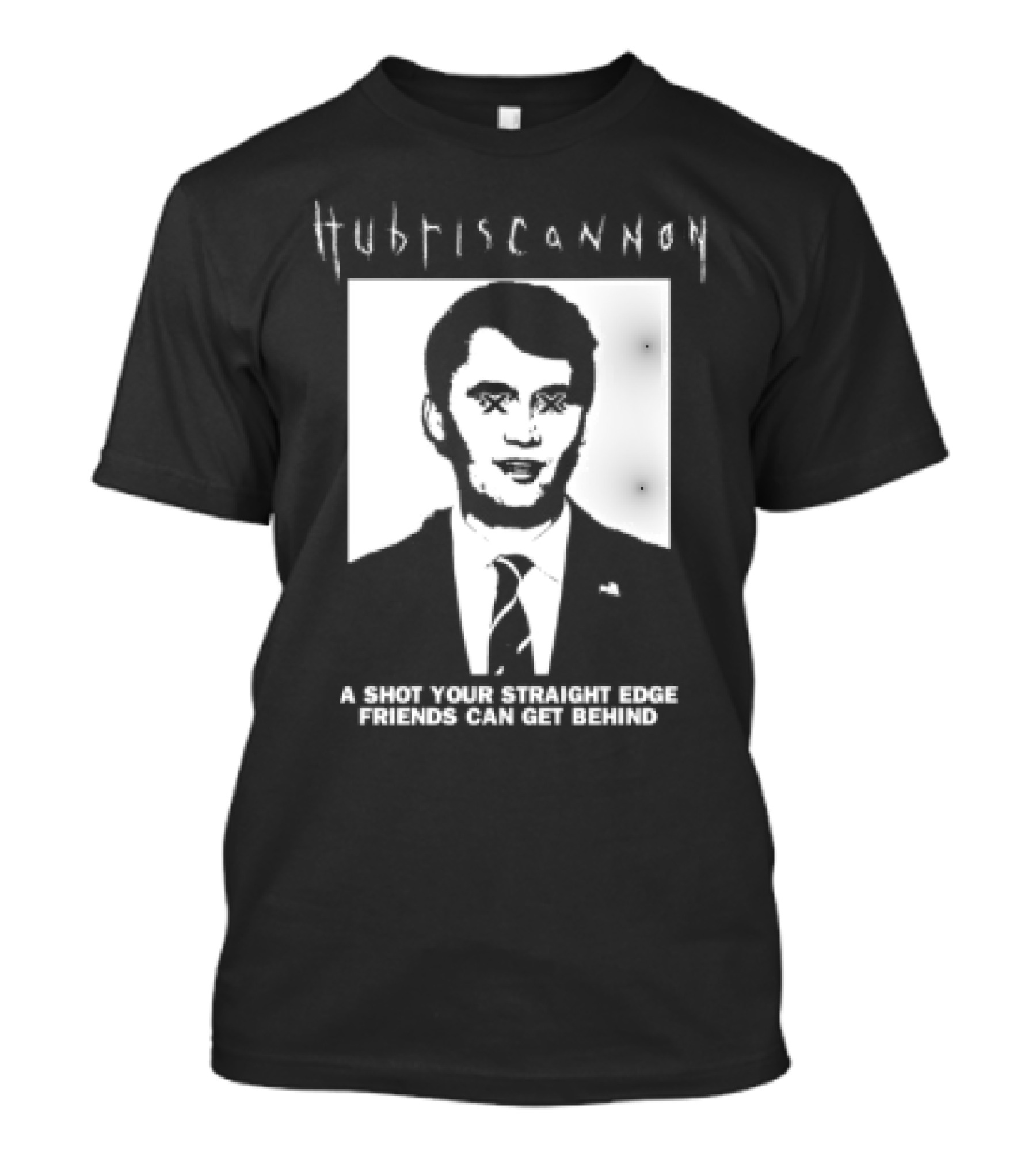 Hubris Cannon A Shot Your Straight Edge Friends Can Get Behind T-Shirt