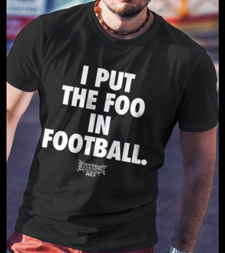 I Put The Foo In Football White Text Block Style T-Shirt