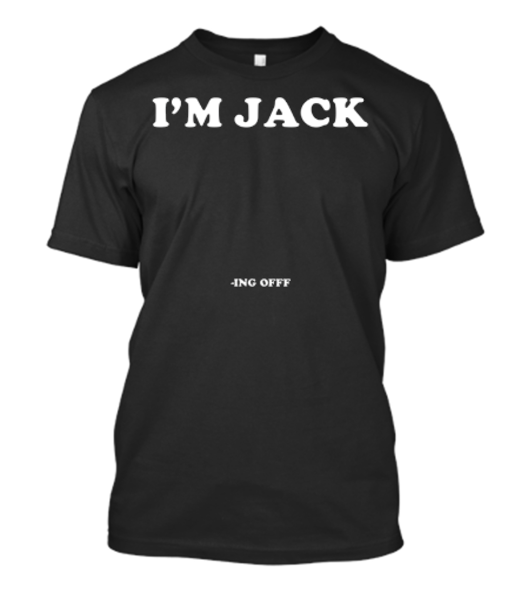 I'M JACK Ing Offf T-Shirt