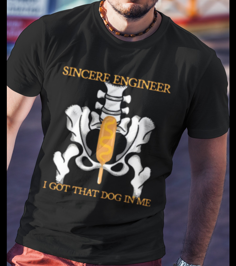 Sincere Engineer I Got That Dog In Me Skeleton Corndog T-Shirt