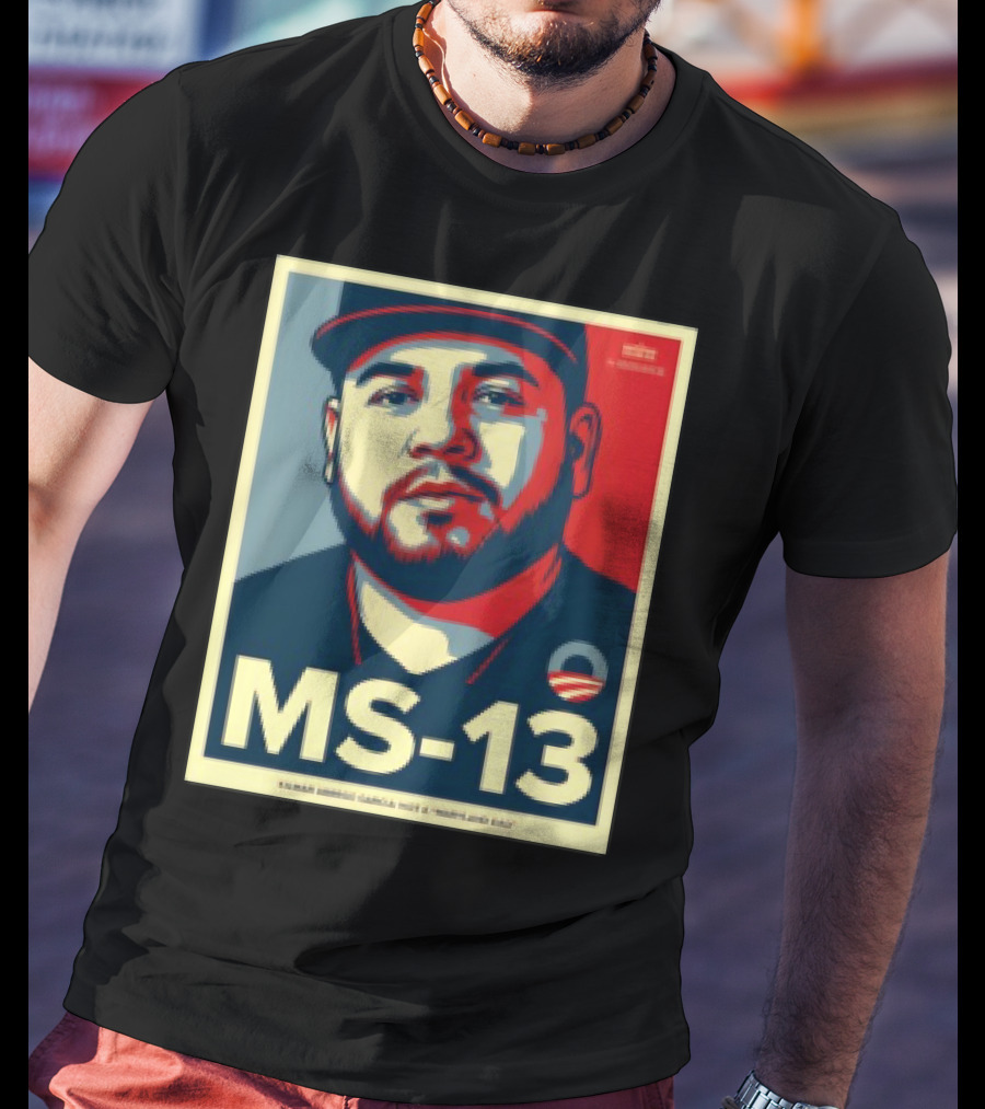 MS 13 Kilmar Abrego Garcia Not A Maryland Dad Obama Style Influence T-Shirt