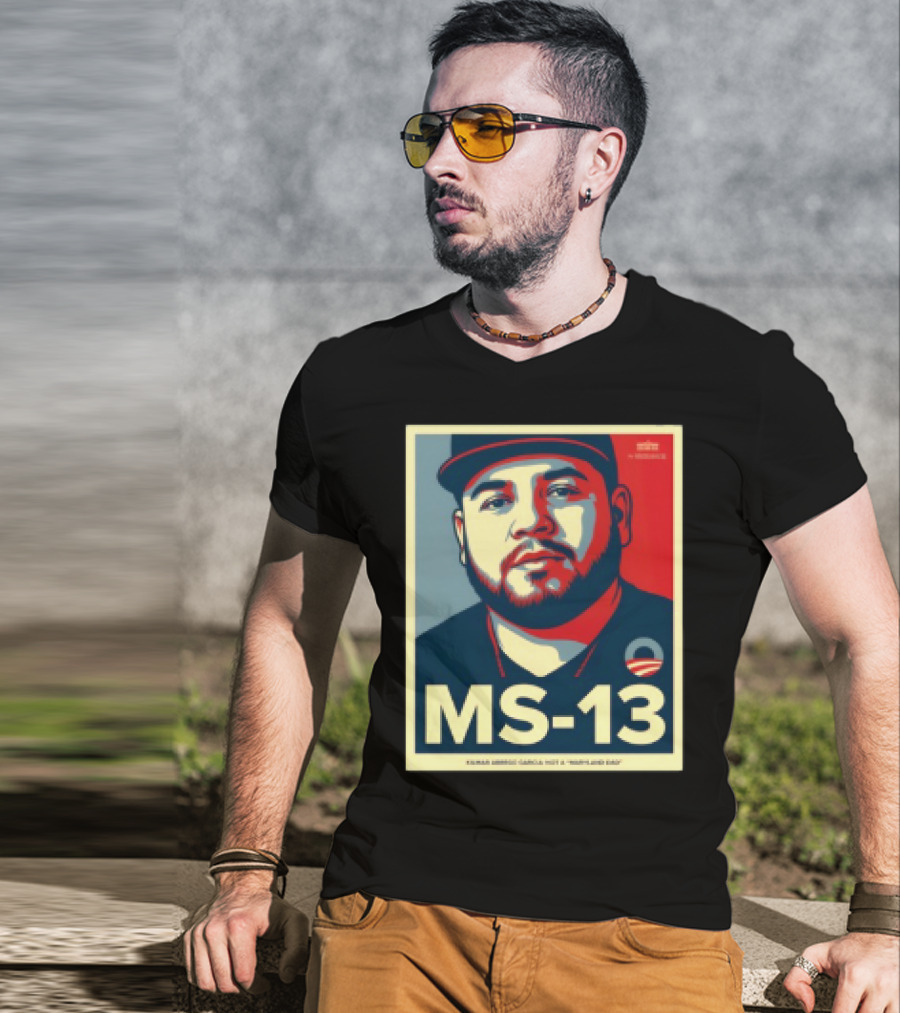 MS 13 Kilmar Abrego Garcia Not A Maryland Dad Obama Style Influence T-Shirt