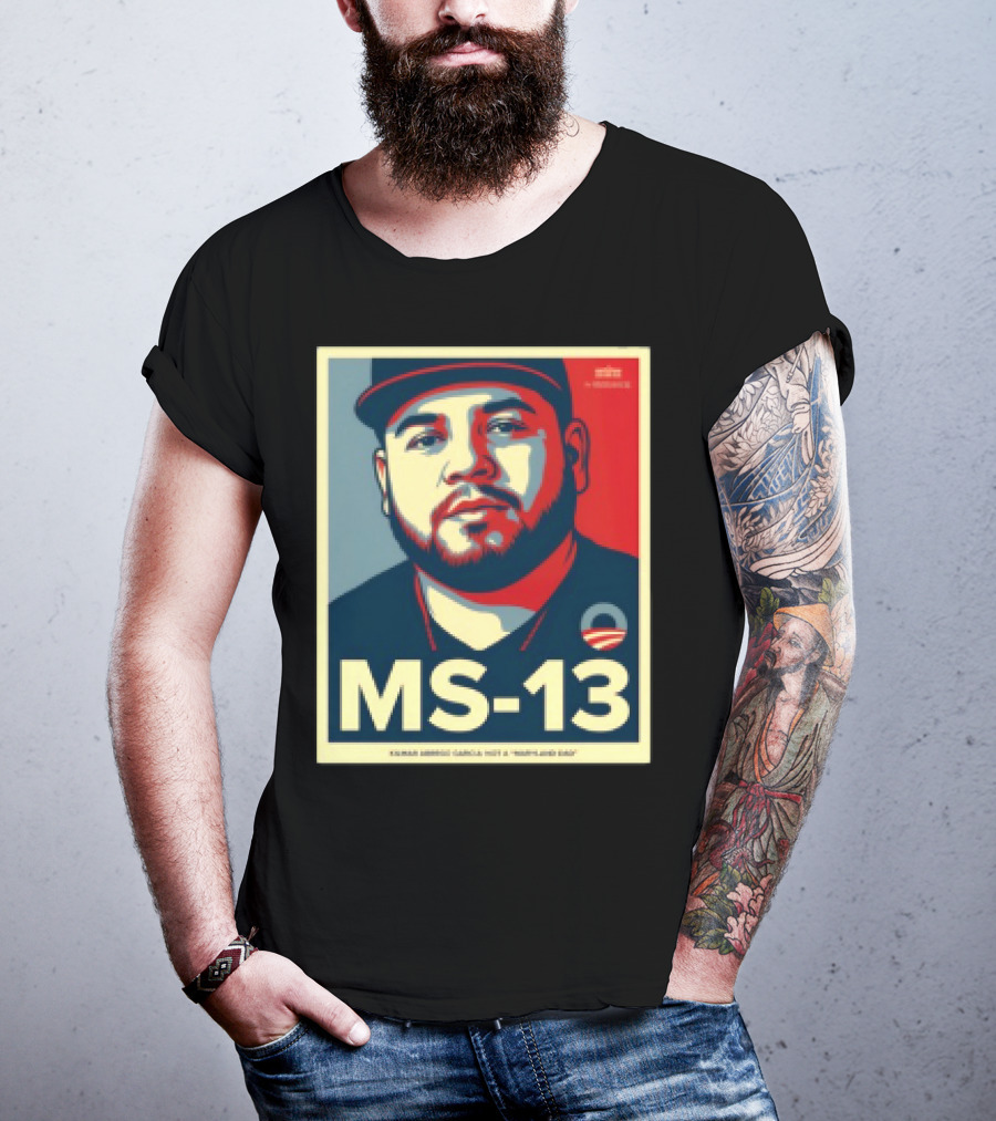 MS 13 Kilmar Abrego Garcia Not A Maryland Dad Obama Style Influence T-Shirt