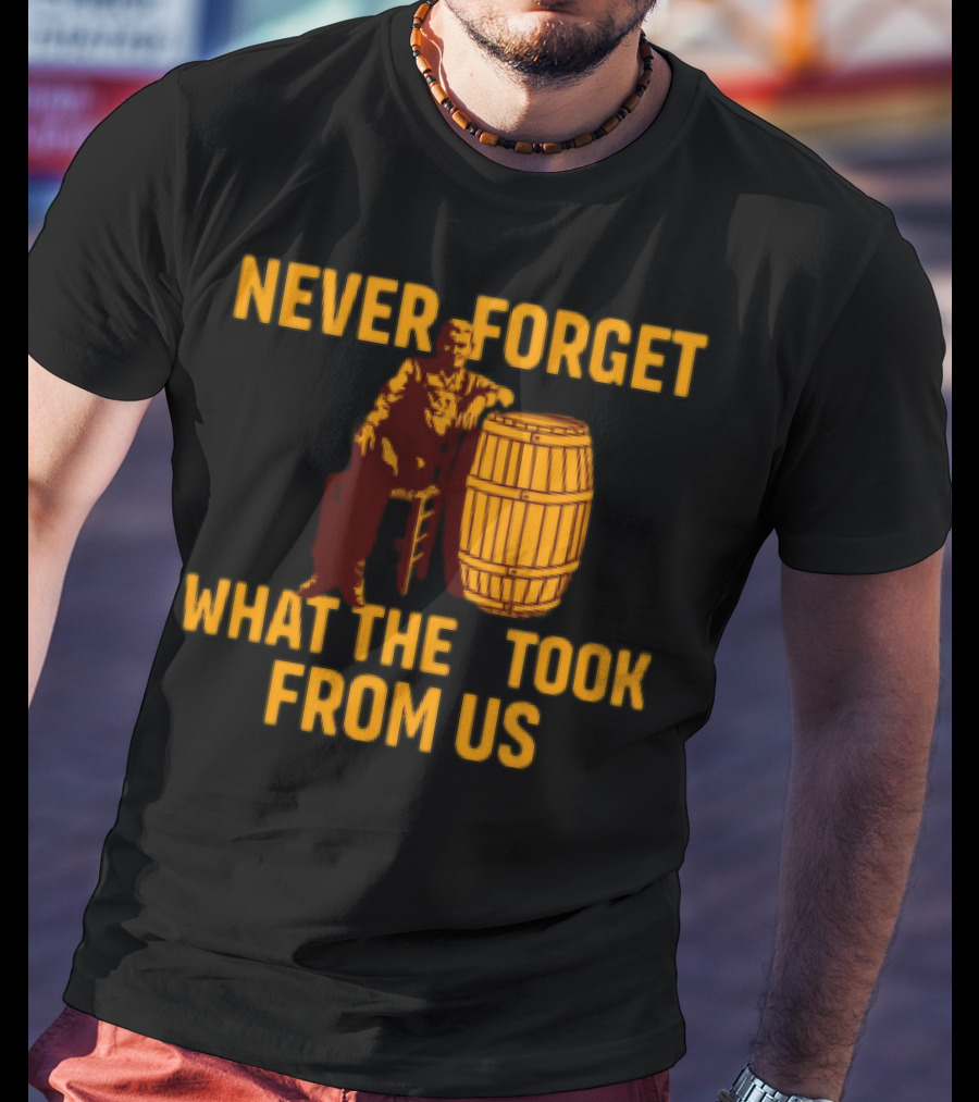 Never Forget What They Took From Us Cracker Barrel Nostalgia T-Shirt