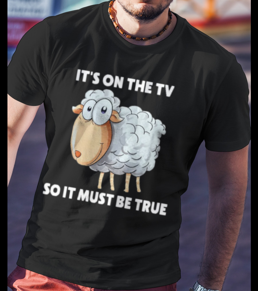 Mrobertsqld It's On The Tv So It Must Be True Funny Sheep Cartoon T-Shirt