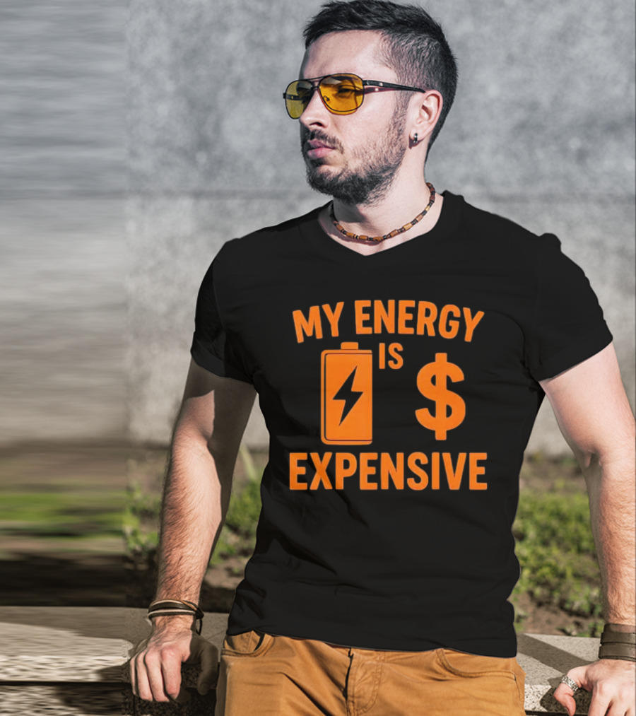 My Energy Is Expensive Motivational Battery Dollar Sign T-Shirt