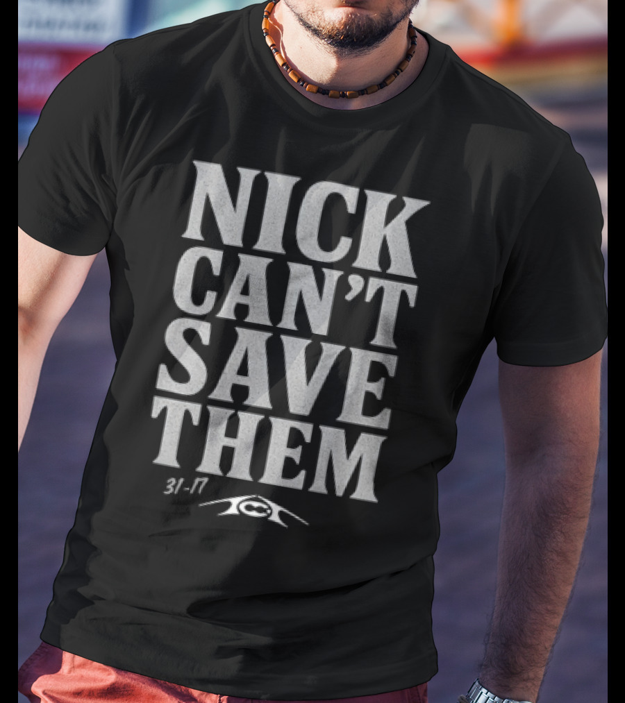 Nick Can't Save Them 31-7 Football T-Shirt