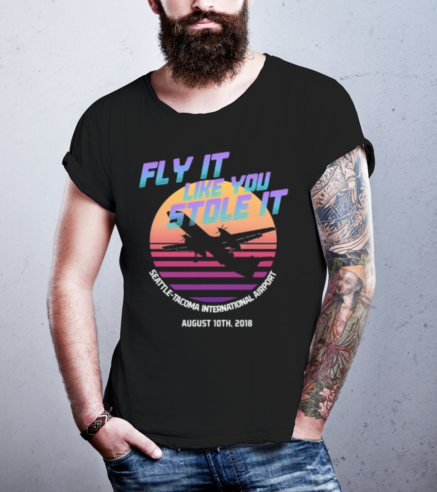 Fly It Like You Stole It Seattle-Tacoma International Airport August 10th 2018 T-Shirt