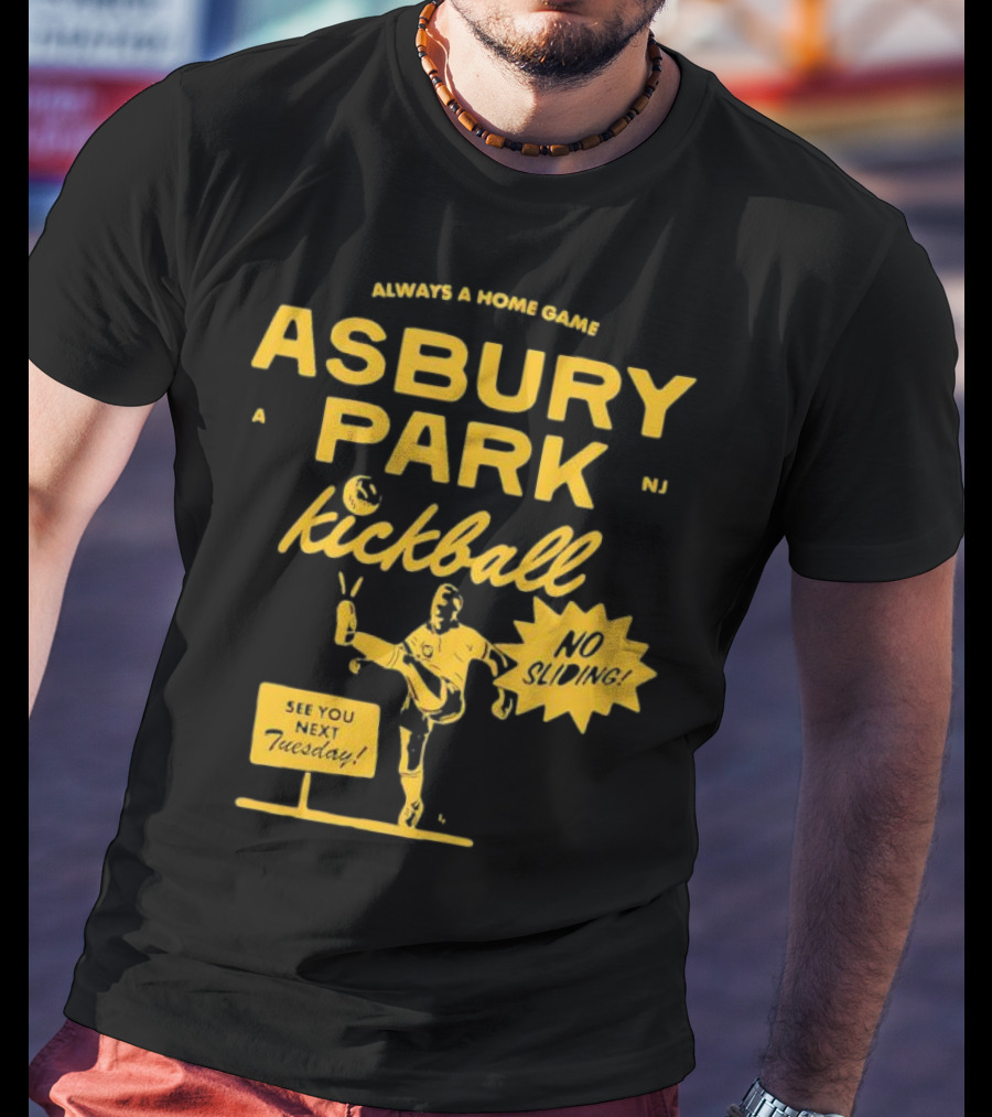 Asbury Park Kickball Always A Home Game See You Next Tuesday T-Shirt