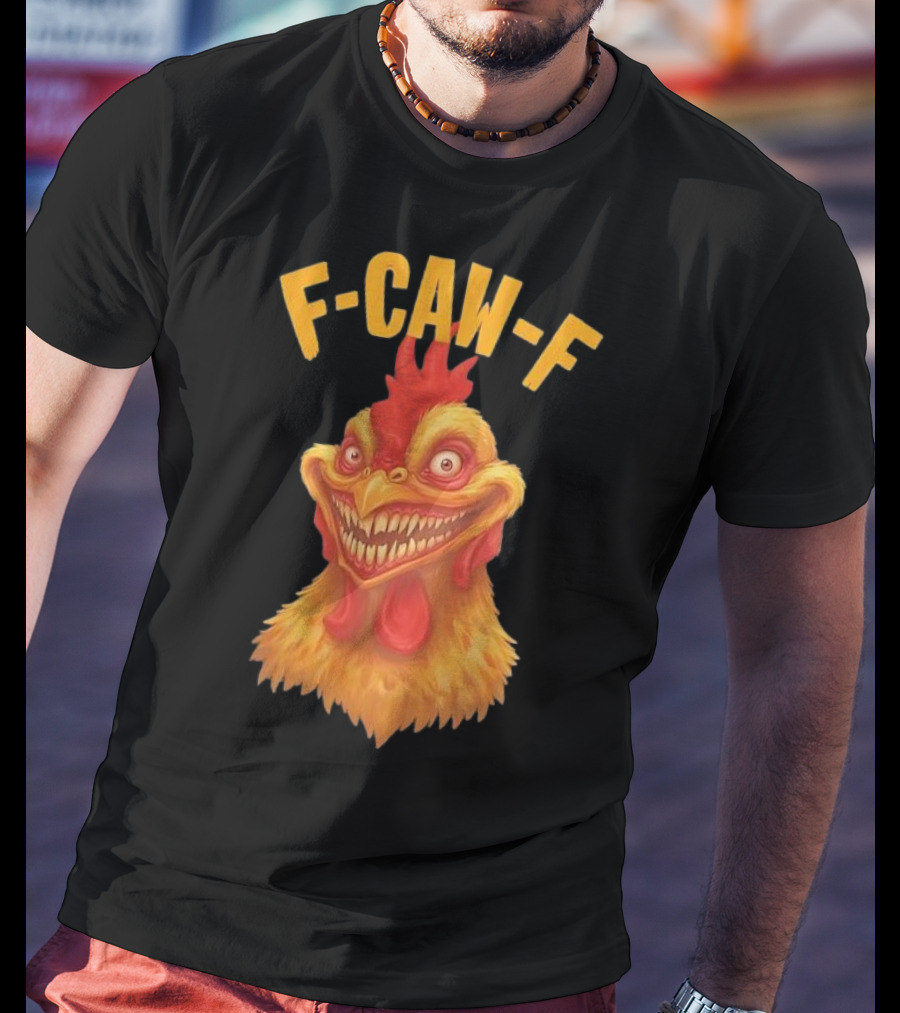F Caw F Monster Chicken T-Shirt