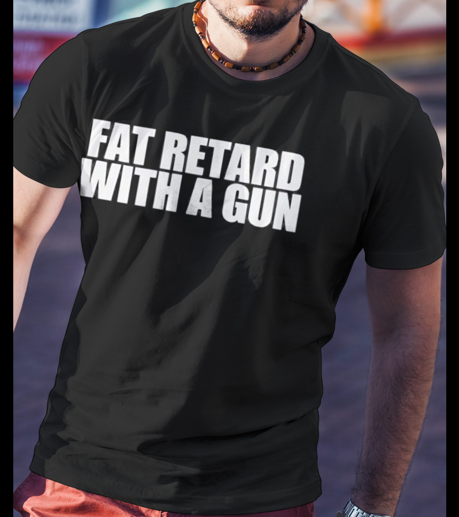 Fat Retard With A Gun T-Shirt