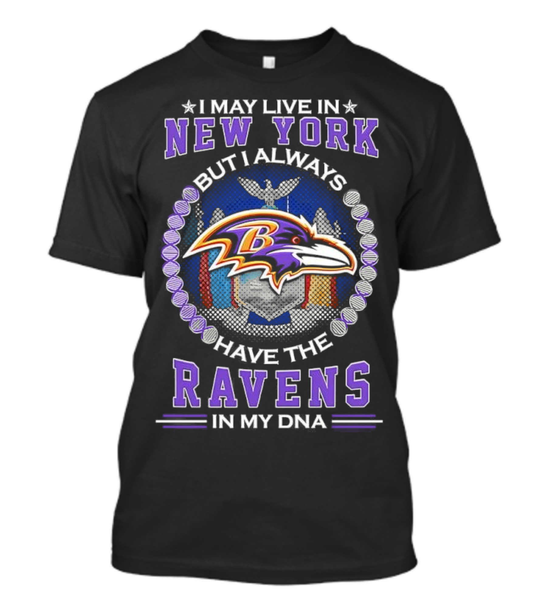 I May Live In New York But I Always Have The Baltimore Ravens In My DNA T-Shirt