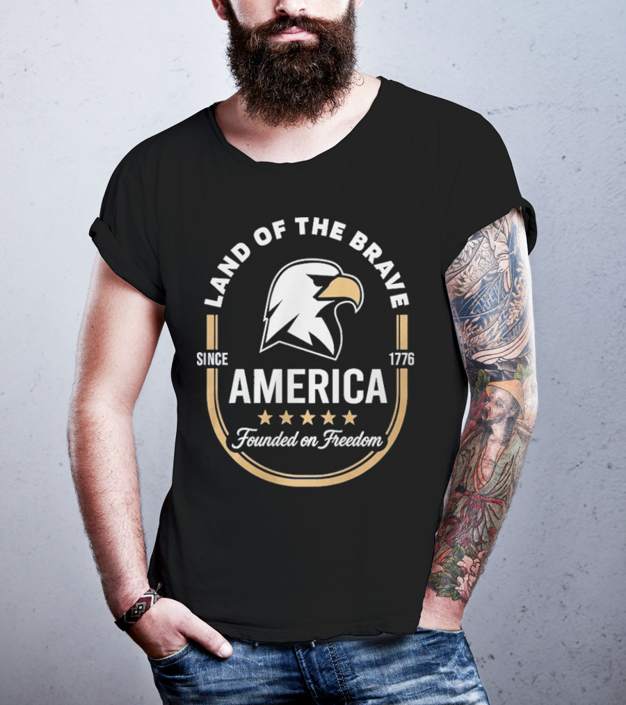 Land Of The Brave Eagle America Founded On Freedom Since 1776 T-Shirt