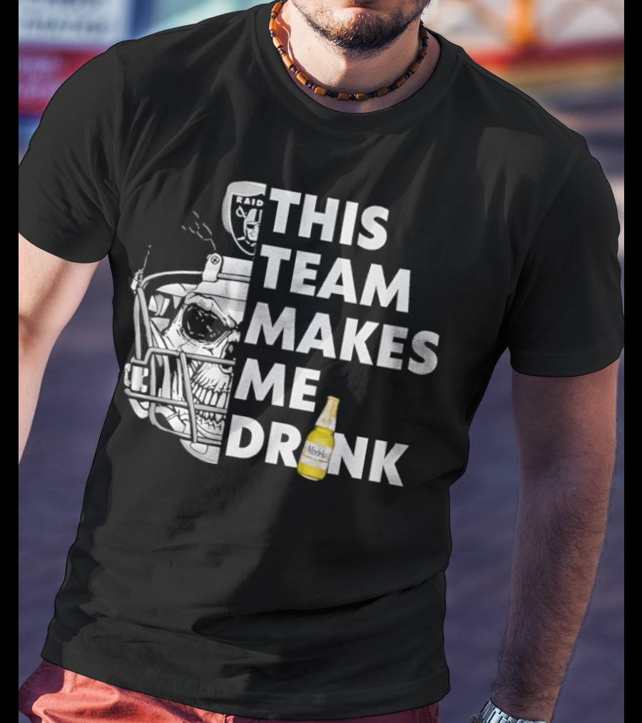 Las Vegas Raiders Skull Helmet This Team Makes Me Drink T-Shirt