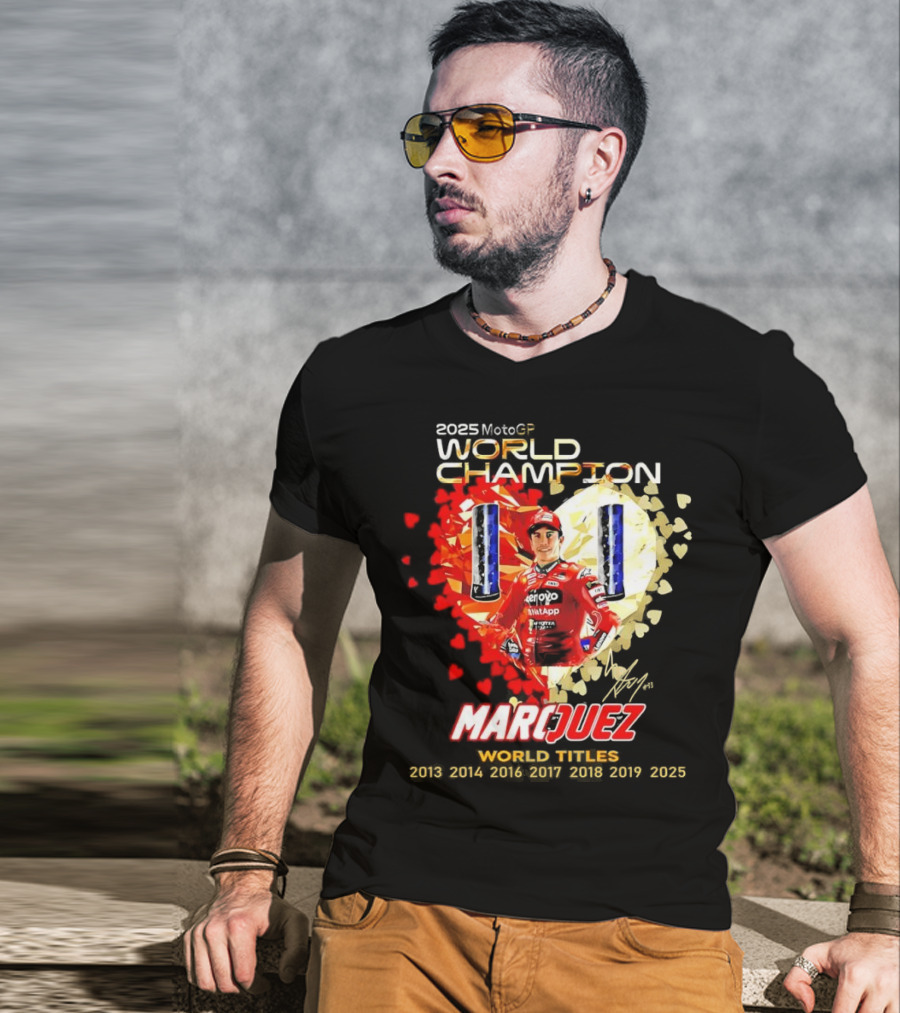 2025 MotoGP World Champion Marc Márquez Titles 2013 2014 2016 2017 2018 2019 2025 T-Shirt