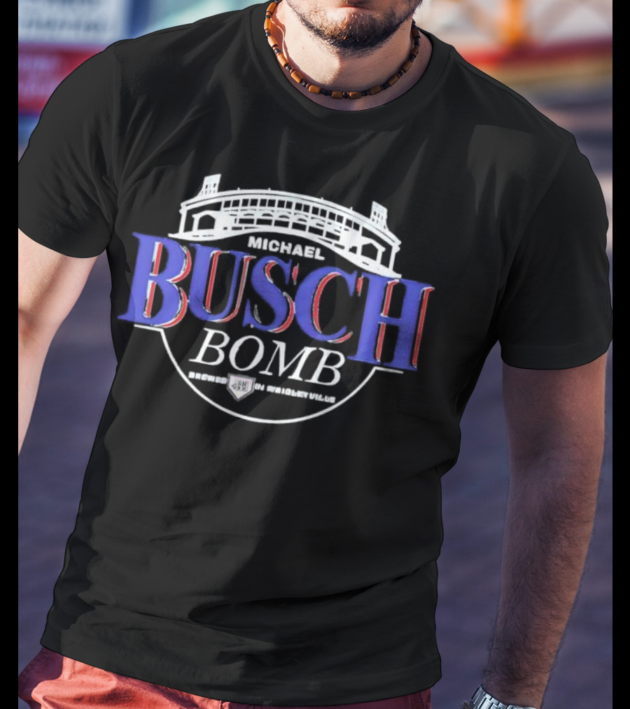 Michael Busch Bomb Brewed In Wrigleyville Stadium Style T-Shirt
