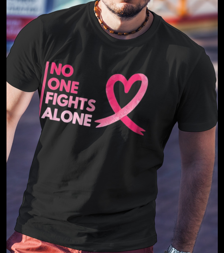 No One Fights Alone Pink Ribbon Breast Cancer Awareness T-Shirt