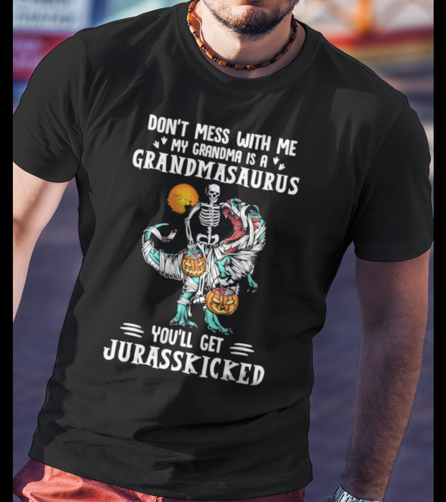 Don't Mess With Me My Grandma Is A Grandmasaurus You'll Get Jurasskicked Halloween T-Shirt