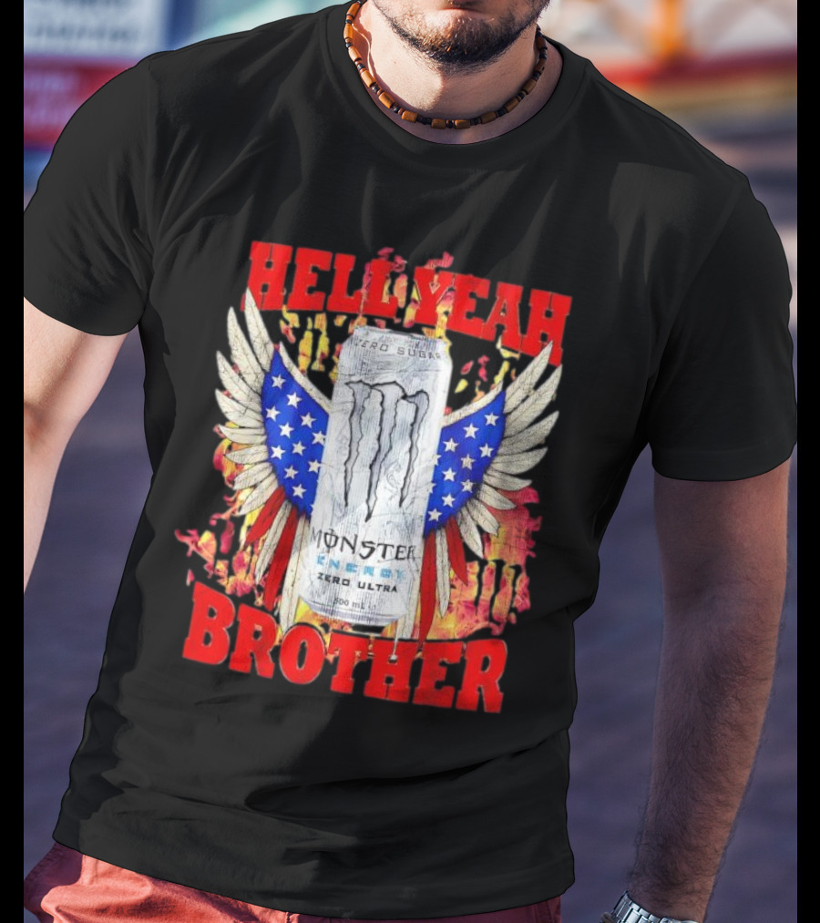 Hell Yeah Brother Zero Sugar White Monster Energy Eagles Wings America T-Shirt