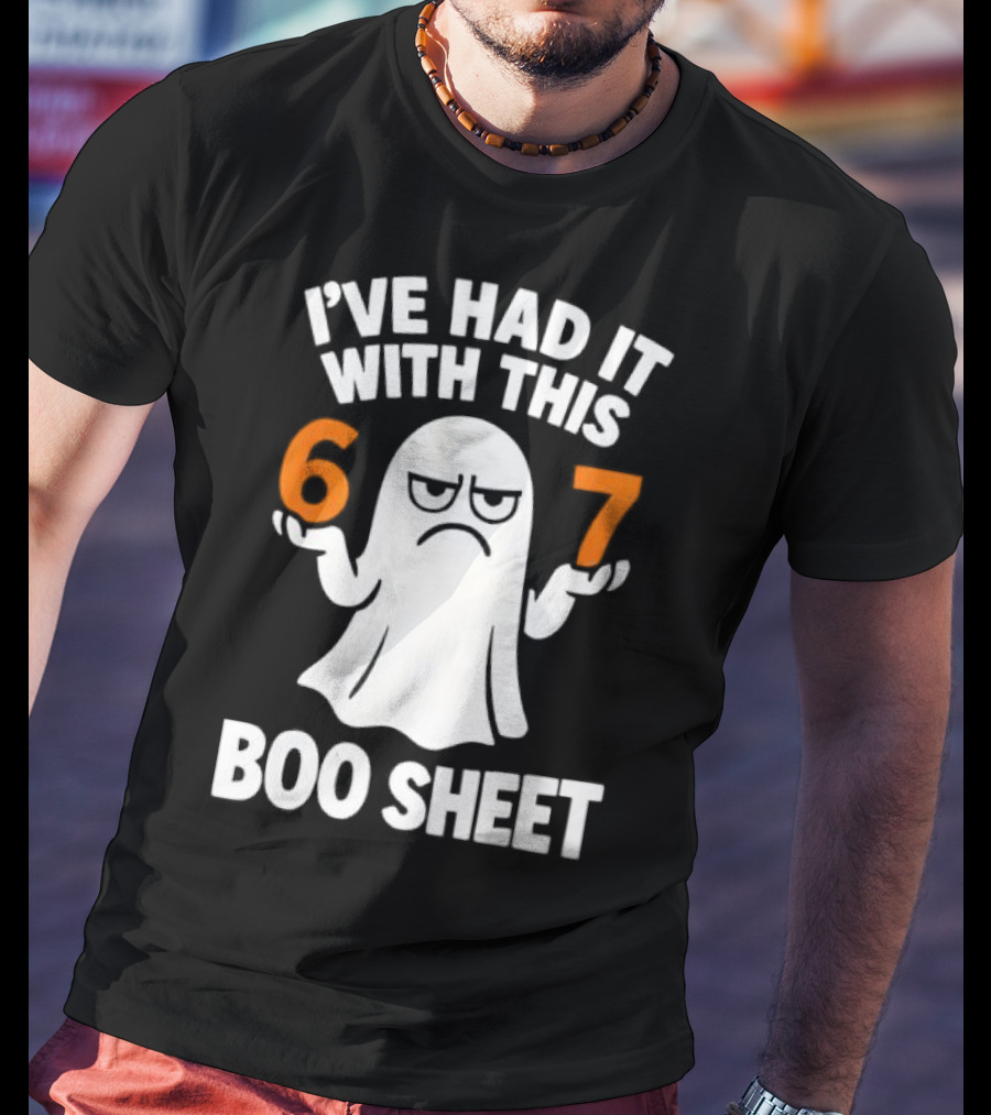 I've Had It With This 67 Boo Sheet Halloween Costume Meme Ghost T-Shirt