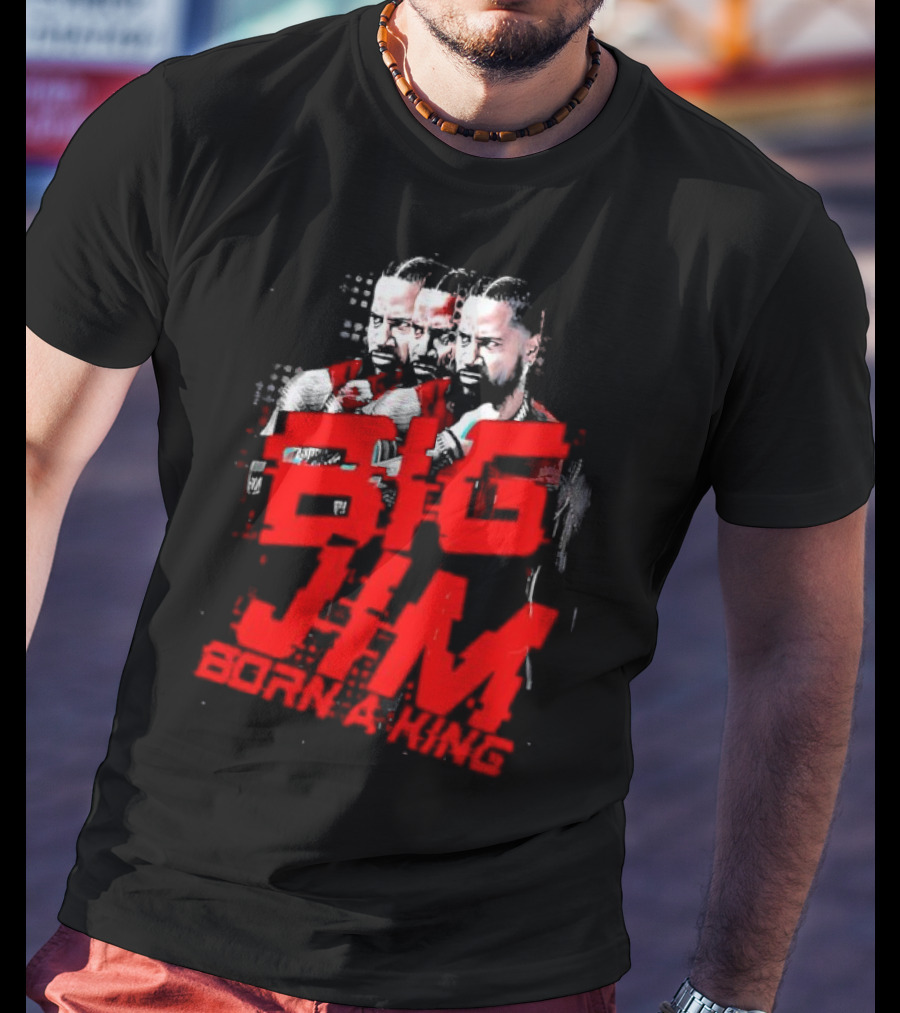 Big Jim Jimmy Uso Born A King T-Shirt