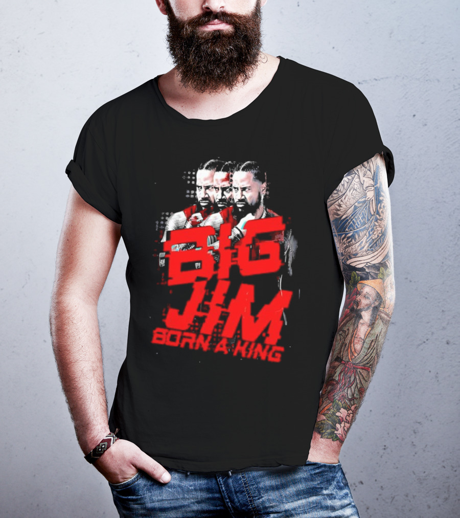Big Jim Jimmy Uso Born A King T-Shirt