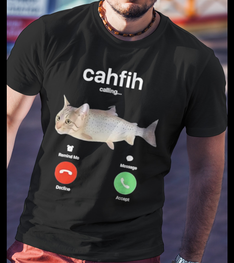 Cahfih Calling Part Cat Fish Decline Accept Reminder Message T-Shirt