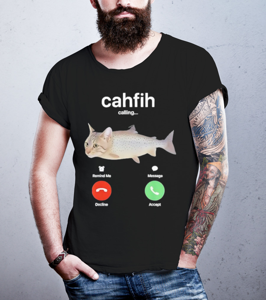 Cahfih Calling Part Cat Fish Decline Accept Reminder Message T-Shirt
